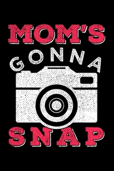 Paperback Mom's Gonna Snap: Dot Grid Journal, Diary, Notebook, 6x9 inches with 120 Pages. Book