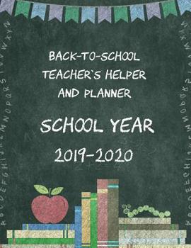 Paperback Back-To-School Teacher's Helper and Planner School Year 2019-2020: Dive in to Your New School Year Completely Prepared! Book