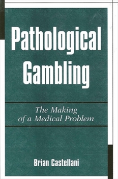 Paperback Pathological Gambling: The Making of a Medical Problem Book