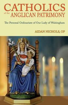 Paperback Catholics of the Anglican Patrimony. the Personal Ordinariate of Our Lady of Walsingham Book