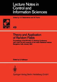 Paperback Theory and Application of Random Fields: Proceedings of the Ifip-Wg 7/1 Working Conference Held Under the Joint Auspices of the Indian Statistical Ins Book