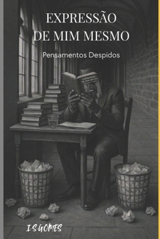 Paperback Expressão De Mim Mesmo: Pensamentos Despidos - (Edição Ampliada e Ilustrada) [Portuguese] Book