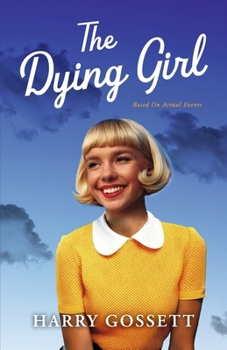 Paperback The Dying Girl: Based on Actual Events Book