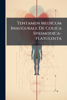 Paperback Tentamen Medicum Inaugurale De Colica Spasmodica-flatulenta Book