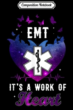 Composition Notebook: EMT It's A Work Of Heart Butterfly EMT Gifts  Journal/Notebook Blank Lined Ruled 6x9 100 Pages