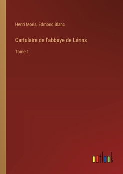 Paperback Cartulaire de l'abbaye de Lérins: Tome 1 [French] Book