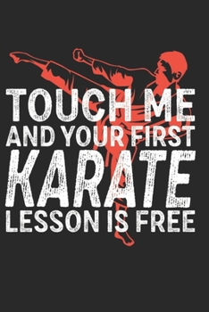 Touch me and Your First Karate Lesson is Free: Karate Journal Training Schedule and Karate Kata lessons For Kids and Adults