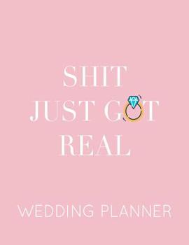 Paperback Shit Just Got Real Wedding Planner: Wedding Planner Book and Organizer with Checklists, Guest List and Seating Chart Book
