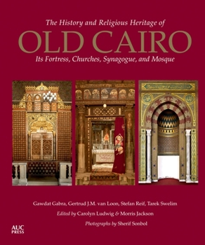 Paperback The History and Religious Heritage of Old Cairo: Its Fortress, Churches, Synagogue, and Mosque Book