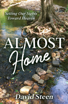 Paperback Almost Home: Setting Our Sights Toward Heaven Book