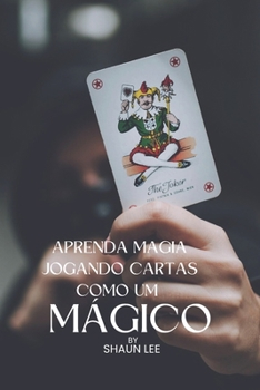 Paperback Aprenda Magia Jogando Cartas Como Um Mágico [Portuguese] Book