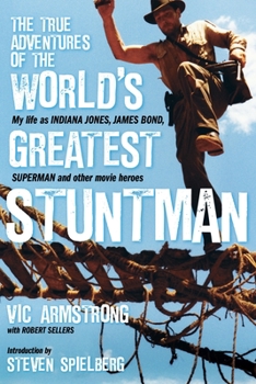 Hardcover The True Adventures of the World's Greatest Stuntman: My Life as Indiana Jones, James Bond, Superman and Other Movie Heroes Book
