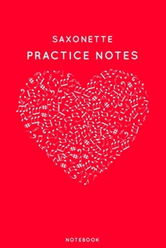 Paperback Saxonette Practice Notes: Red Heart Shaped Musical Notes Dancing Notebook for Serious Dance Lovers - 6"x9" 100 Pages Journal Book
