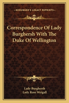 Correspondence Of Lady Burghersh With The Duke Of Wellington