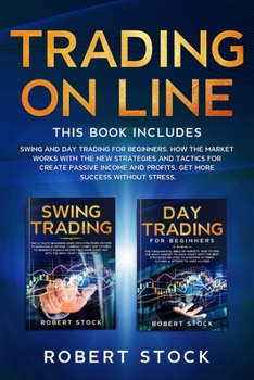 Paperback Trading On Line: 2 Books in 1: Swing and Day Trading for Beginners. How the Market Works with the new Strategies and Tactics for create Book