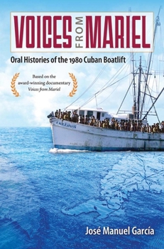 Hardcover Voices from Mariel: Oral Histories of the 1980 Cuban Boatlift Book