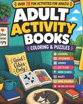 Adult Activity Books Coloring and Puzzles Over 70 Fun Activities for Adults: An Activity Book for Adults Featuring: Coloring, Sudoku, Word Search, Mazes, Cryptograms and more Logic Puzzles