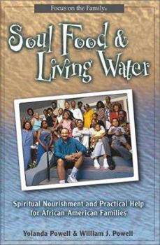 Hardcover Soul Food & Living Water: Spiritual Nourishment for African-American Families Book