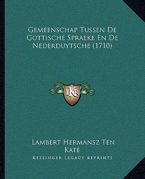 Paperback Gemeenschap Tussen De Gottische Spraeke En De Nederduytsche (1710) [Chinese] Book
