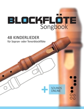 Paperback Blockflöte Songbook - 48 Kinderlieder für Sopran- oder Tenorblockflöte: + Sounds online [German] Book