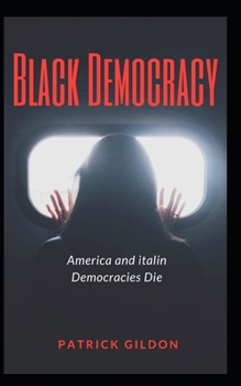 Paperback Black Democracy: America and italin Democracies Die Book