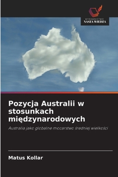 Paperback Pozycja Australii w stosunkach międzynarodowych [Polish] Book
