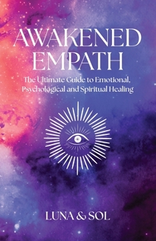 Paperback Awakened Empath: The Ultimate Guide to Emotional, Psychological and Spiritual Healing Book