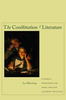 Paperback The Constitution of Literature: Literacy, Democracy, and Early English Literary Criticism Book