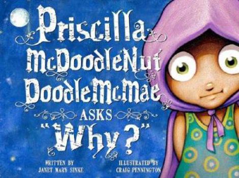 Hardcover Priscilla McDoodlenut Doodle McMae Asks, "Why?" Book