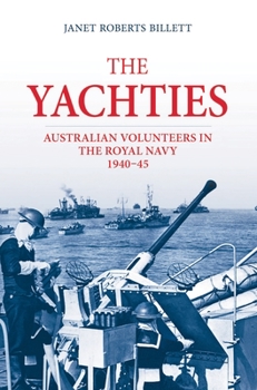 Paperback The 'Yachties': Australian Volunteers in the Royal Navy 1940-45 Book