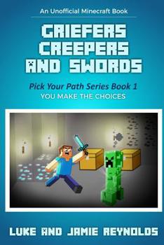 Paperback Griefers Creepers and Swords: Pick Your Path Series Book 1 Book