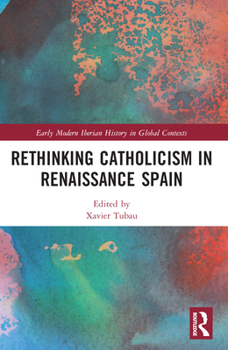 Paperback Rethinking Catholicism in Renaissance Spain Book