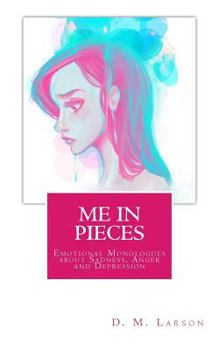 Paperback Me in Pieces: Emotional Monologues about Sadness, Anger and Depression Book