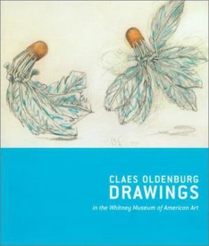 Hardcover Claes Oldenburg Drawings, 1959-1977: Claes Oldenburg with Coosje Van Bruggen Drawings, 1992-1998, in the Whitney Museum of American Art Book