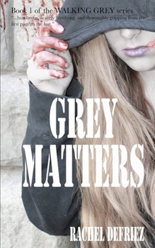 Grey Matters - Book #1 of the Walking Grey