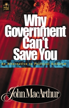 Paperback Why Government Can't Save You: An Alternative to Political Activism Book