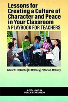 Paperback Lessons for Creating a Culture of Character and Peace in Your Classroom: A Playbook for Teachers Book