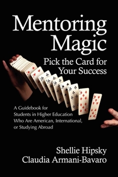 Paperback Mentoring Magic: Pick the Card for Your Success a Guidebook for Students in Higher Education Who Are American, International, or Studyi Book