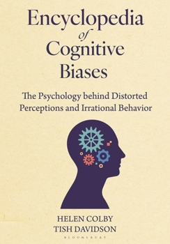 Hardcover Encyclopedia of Cognitive Biases: The Psychology Behind Distorted Perceptions and Irrational Behavior Book