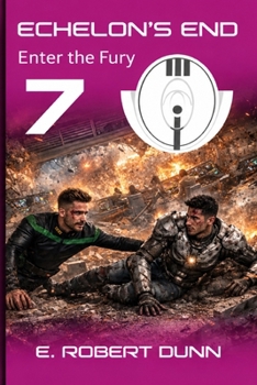 Echelon's End: Book 7: Enter the Fury