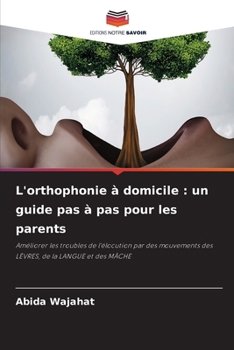 Paperback L'orthophonie à domicile: un guide pas à pas pour les parents [French] Book