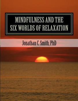 Paperback MINDFULNESS and the SIX WORLDS OF RELAXATION: Not For Resale Book