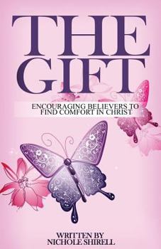 Paperback The Gift: Encouraging Believers to Find Comfort in Christ Book