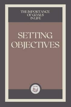 Paperback Setting Objectives: the importance of goals in life Book