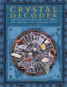 Paperback Crystal Decoder: Harness a Million Years of Earth Energy to Reveal Your Lives, Loves, and Destiny Book