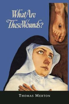 Paperback What Are These Wounds? the Life of a Cistercian Mystic Saint Lutgarde Book