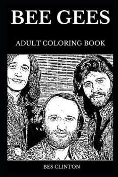 Paperback Bee Gees Adult Coloring Book: Legendary First Musical Family of Harmony and Famous Bestselling Rock Artists of All Time, Iconic Gibb Brothers and Ep Book