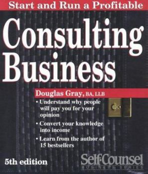 Paperback Start and Run a Profitable Consulting Business: A Step-By-Step Business Plan (Self Counsel Business Series) Book