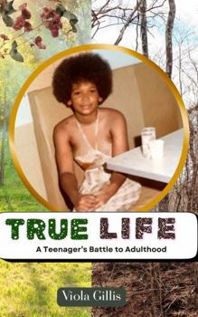 Paperback True Life: A Teenager's Battle to Adulthood Book