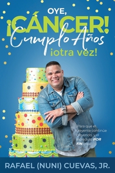 Paperback Oye, Cáncer! Cumplo Años Otra Vez! [Spanish] Book